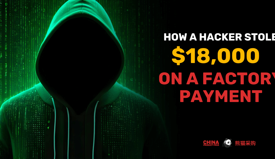 Here’s How a Friend Lost $18,000 to a Factory Payment Scam: And How to Avoid This Same Fate