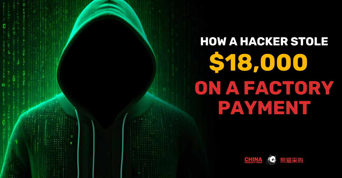 Here’s How a Friend Lost $18,000 to a Factory Payment Scam: And How to Avoid This Same Fate