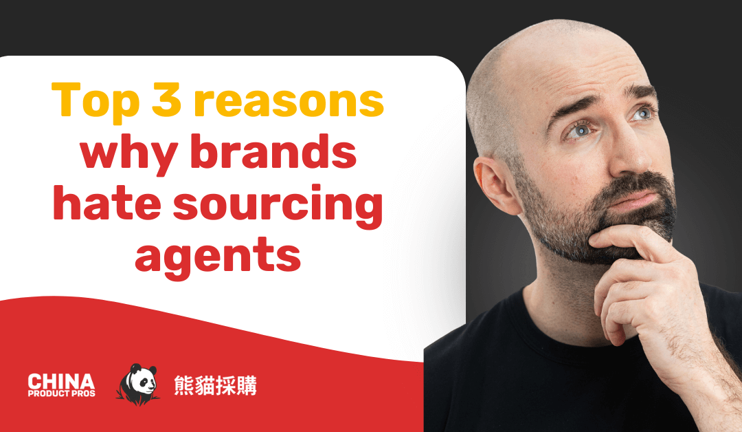 Why Some Brands Hate Working With Sourcing Agents Top 3 Reasons