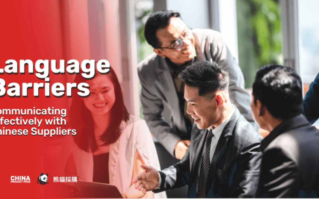 Language Barriers: Communicating Effectively with Chinese Suppliers
